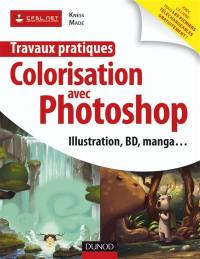 Travaux pratiques de colorisation avec Photoshop : illustration, BD, manga...
