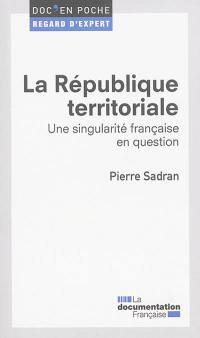 La République territoriale : une singularité française en question