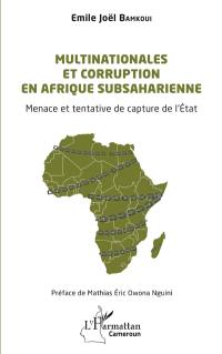 Multinationales et corruption en Afrique subsaharienne : menace et tentative de capture de l'Etat