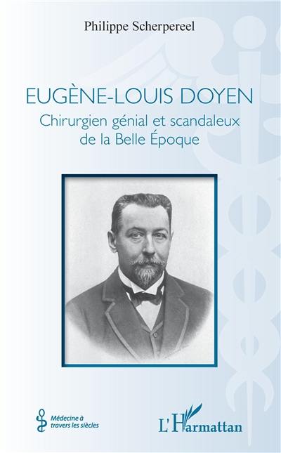 Eugène-Louis Doyen : chirurgien génial et scandaleux de la Belle Epoque