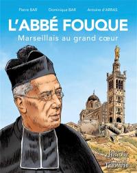 L'abbé Fouque : Marseillais au grand coeur