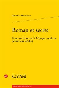 Roman et secret : essai sur la lecture à l'époque moderne (XVIe-XVIIIe siècles)