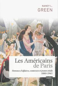 Les Américains de Paris : hommes d'affaires, comtesses et jeunes oisifs : 1880-1941