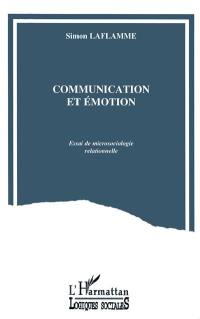 Communication et émotion : essai de microsociologie relationnelle