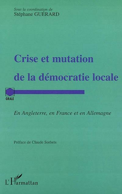 Crise et mutation de la démocratie locale : en Angleterre, en France et en Allemagne