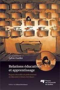 Relations éducatives et apprentissage : regards diversifiés de professionnels en éducation et futurs chercheurs