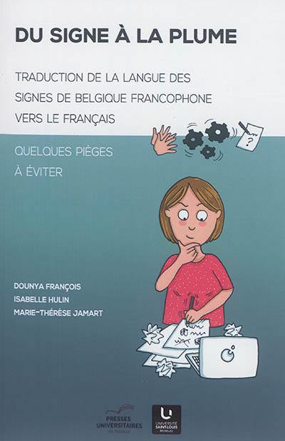 Du signe à la plume : traduction de la langue des signes de Belgique francophone vers le français : quelques pièges à éviter