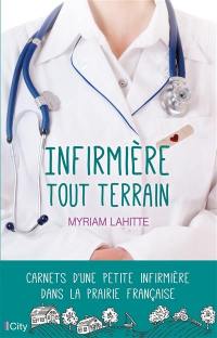 Infirmière tout terrain : carnets d'une petite infirmière dans la prairie française
