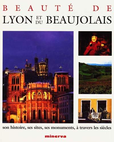 Beauté de Lyon et du Beaujolais : son histoire, ses sites, ses monuments, à travers l'histoire