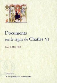 Documents sur le règne de Charles VI. Vol. 2. 1400-1412