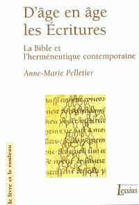 D'âge en âge, les Ecritures : la Bible et l'herméneutique contemporaine