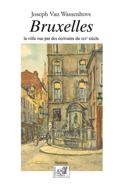 Bruxelles : la ville vue par des écrivains du XIXe siècle