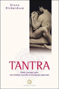Tantra : guide pratique pour une relation sexuelle et amoureuse épanouie