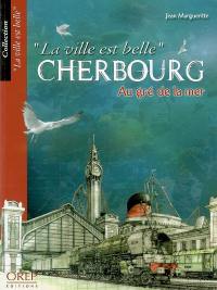 Cherbourg : au gré de la mer