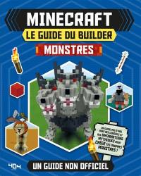 Minecraft, le guide du builder : monstres : un guide non officiel