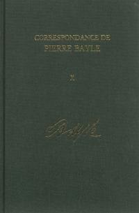 Correspondance de Pierre Bayle. Vol. 10. Avril 1696-juillet 1697 : lettres 1100-1280
