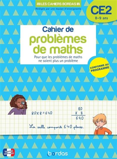 Cahier de problèmes de maths CE2, 8-9 ans : pour que les problèmes de maths ne soient plus un problème : nouveau programme 2024