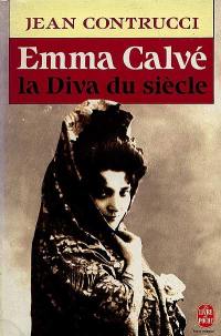 Emma Calvé, la diva du siècle