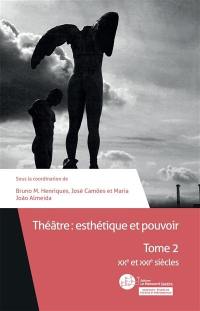 Théâtre : esthétique et pouvoir. Vol. 2. XXe et XXIe siècles