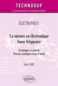 Electronique : la mesure en électronique basse fréquence : techniques et conseils, travaux pratiques et cas d'étude