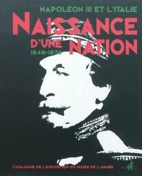 Napoléon III et l'Italie : naissance d'une nation, 1848-1870 : catalogue de l'exposition du Musée de l'Armée