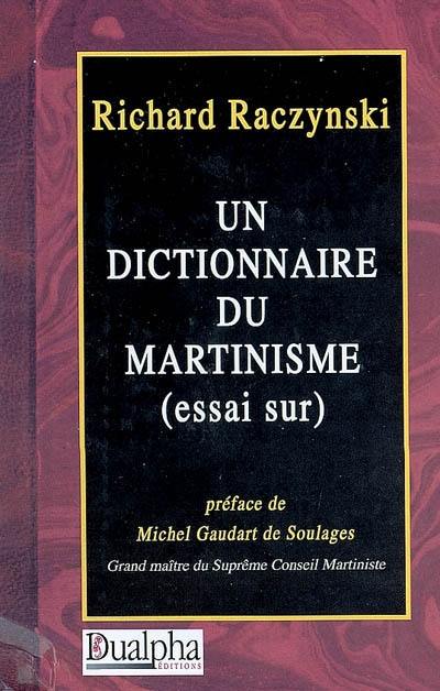 Un dictionnaire du martinisme : essai sur