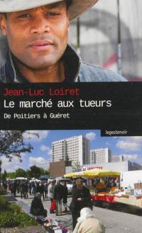 Le marché aux tueurs : de Poitiers à Guéret