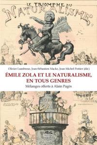Emile Zola et le naturalisme, en tous genres : mélanges offerts à Alain Pagès