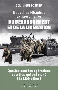 Nouvelles histoires extraordinaires du Débarquement et de la Libération : quelles sont les opérations qui ont mené à la Libération ?