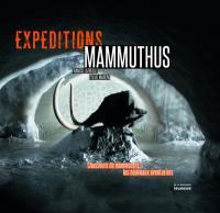Expéditions mammuthus : chasseurs de mammouths, les nouveaux aventuriers