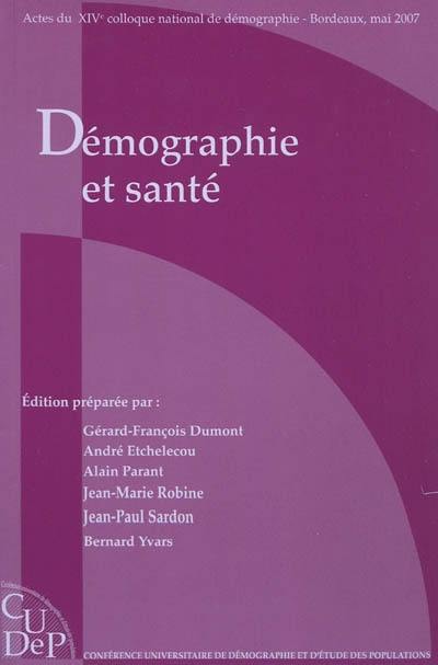 Démographie et santé : actes du XIVe colloque national de démographie, Bordeaux, 21-24 mai 2007