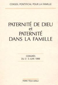 Paternité de Dieu et paternité dans la famille : congrès du 3-5 juin 1999