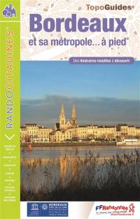 Bordeaux et sa métropole... à pied : des itinéraires insolites à découvrir