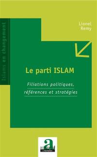 Le parti Islam : filiations politiques, références et stratégies