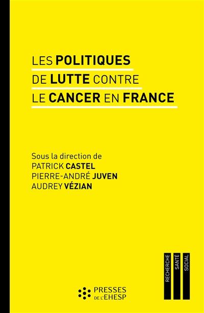 Les politiques de lutte contre le cancer en France : regards sur les pratiques et les innovations médicales