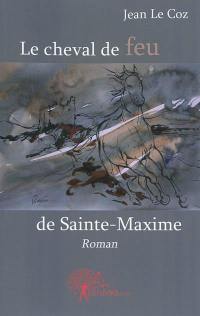 Le cheval de feu de Sainte-Maxime