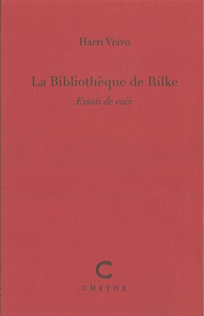 La bibliothèque de Rilke : essais de voix