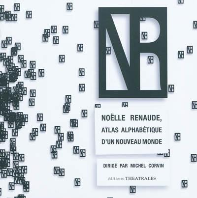 Noëlle Renaude, atlas alphabétique d'un nouveau monde