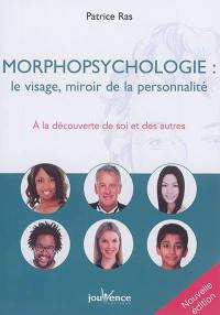 Morphopsychologie : le visage, miroir de la personnalité : à la découverte de soi et des autres