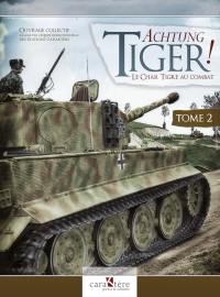 Achtung Tiger! : le char tigre au combat. Vol. 2