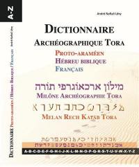 Dictionnaire archéographique Tora : proto-araméen, hébreu biblique, français. A-Z