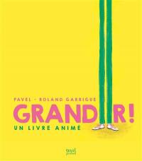 Grandir ! : un livre animé