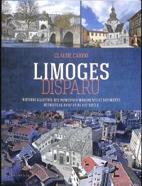 Limoges disparu : histoire illustrée des principaux monuments et bâtiments détruits au XVIIIe et au XIXe siècle