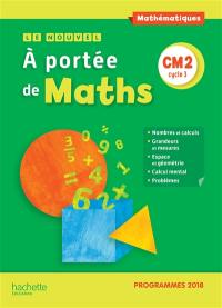Le nouvel A portée de maths, CM2, cycle 3 : manuel de l'élève