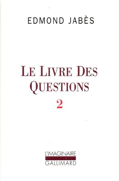 Le Livre des questions. Vol. 2. Yaël, Elya, Aely, El ou le Dernier livre