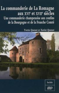 La commanderie de la Romagne aux XVIe et XVIIe siècles : une commanderie champenoise aux confins de la Bourgogne et de la Franche-Comté