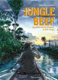Jungle beef : quand les narcos attaquent la forêt vierge