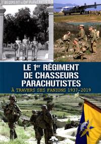 Le 1er régiment de chasseurs parachutistes : à travers ses fanions, 1937-2019