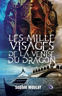 Les mille visages de la Venise du dragon