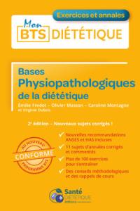 Bases physiopathologiques de la diététique : nouveaux sujets corrigés ! : conforme au nouveau programme BTS